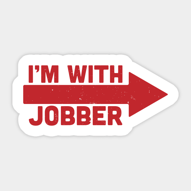 i'm with jobber Sticker by El buen Gio